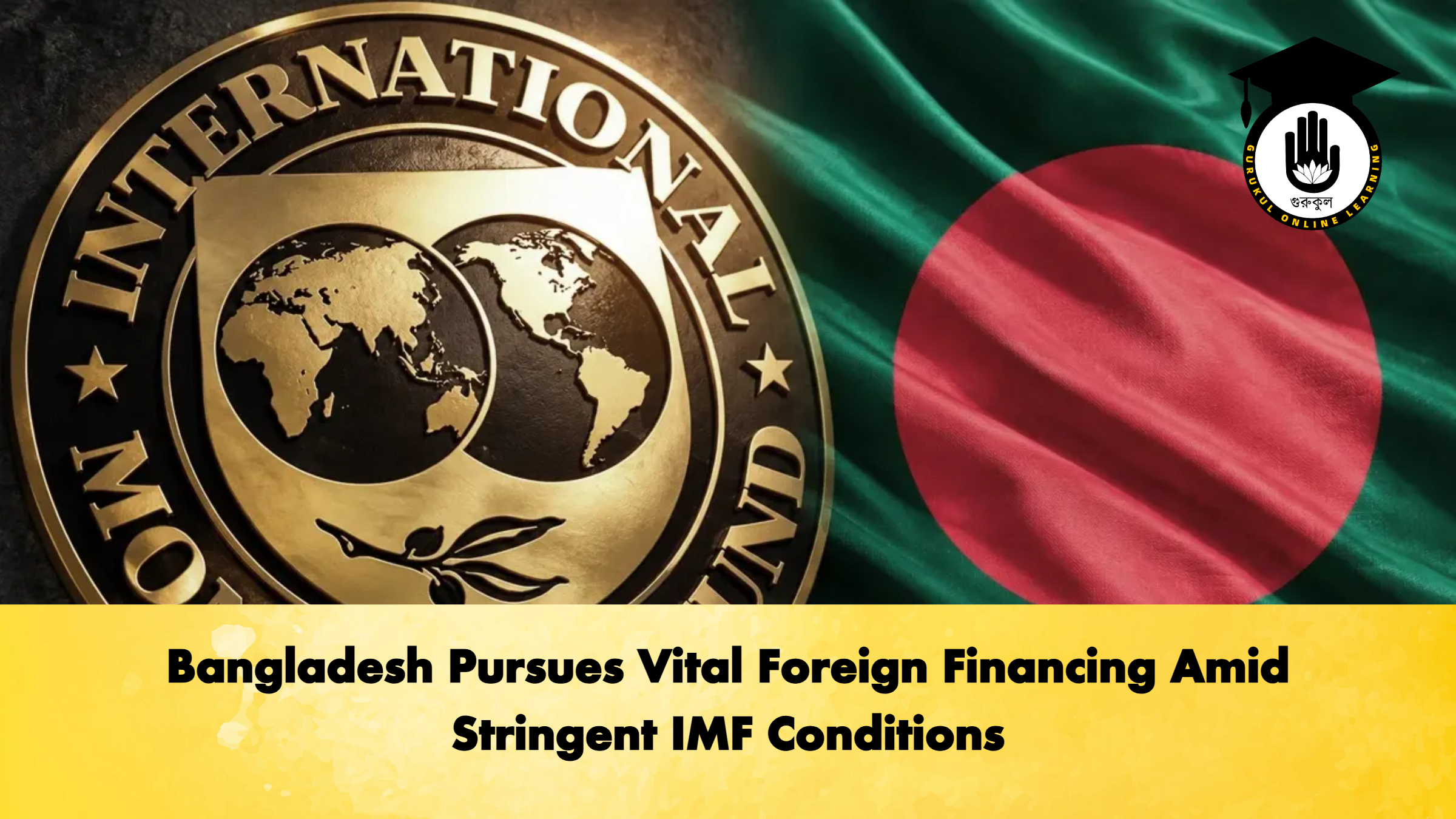 Bangladesh Pursues Vital Foreign Financing Amid Stringent IMF Conditions