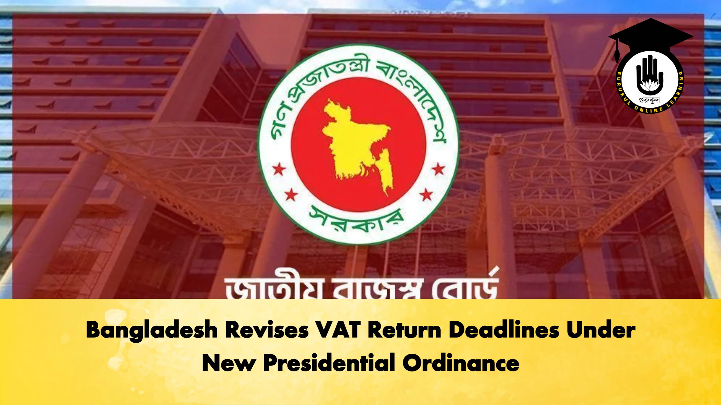 Bangladesh Revises VAT Return Deadlines Under New Presidential Ordinance