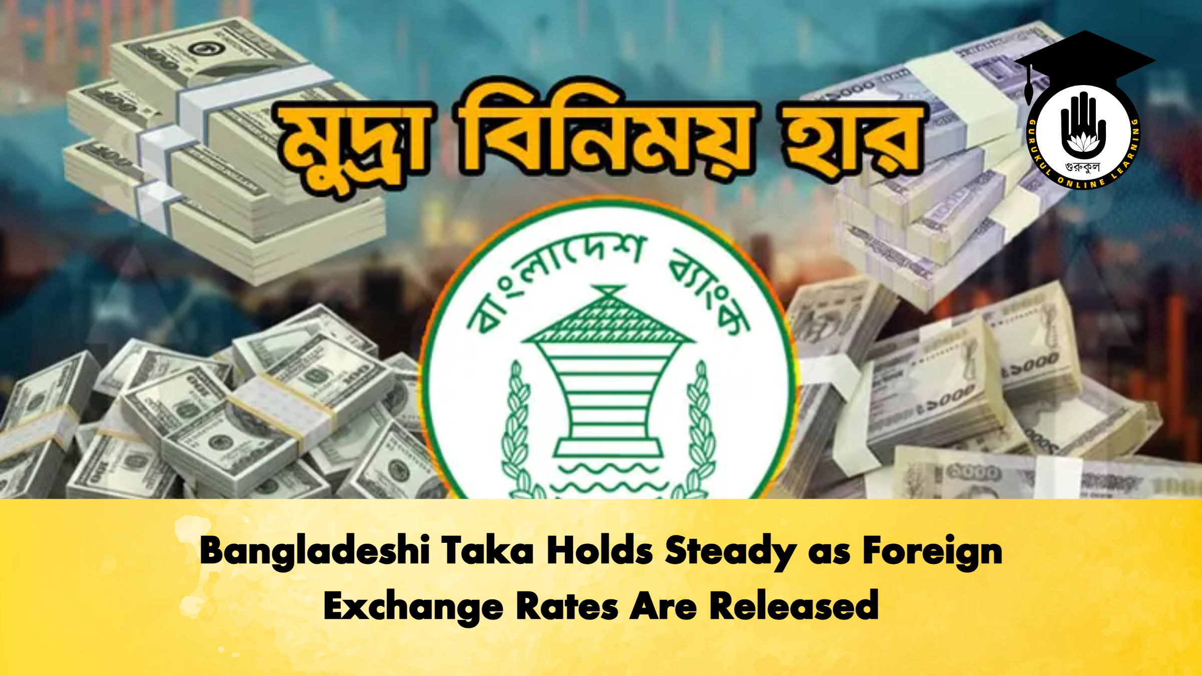 Bangladeshi Taka Holds Steady as Foreign Exchange Rates Are Released