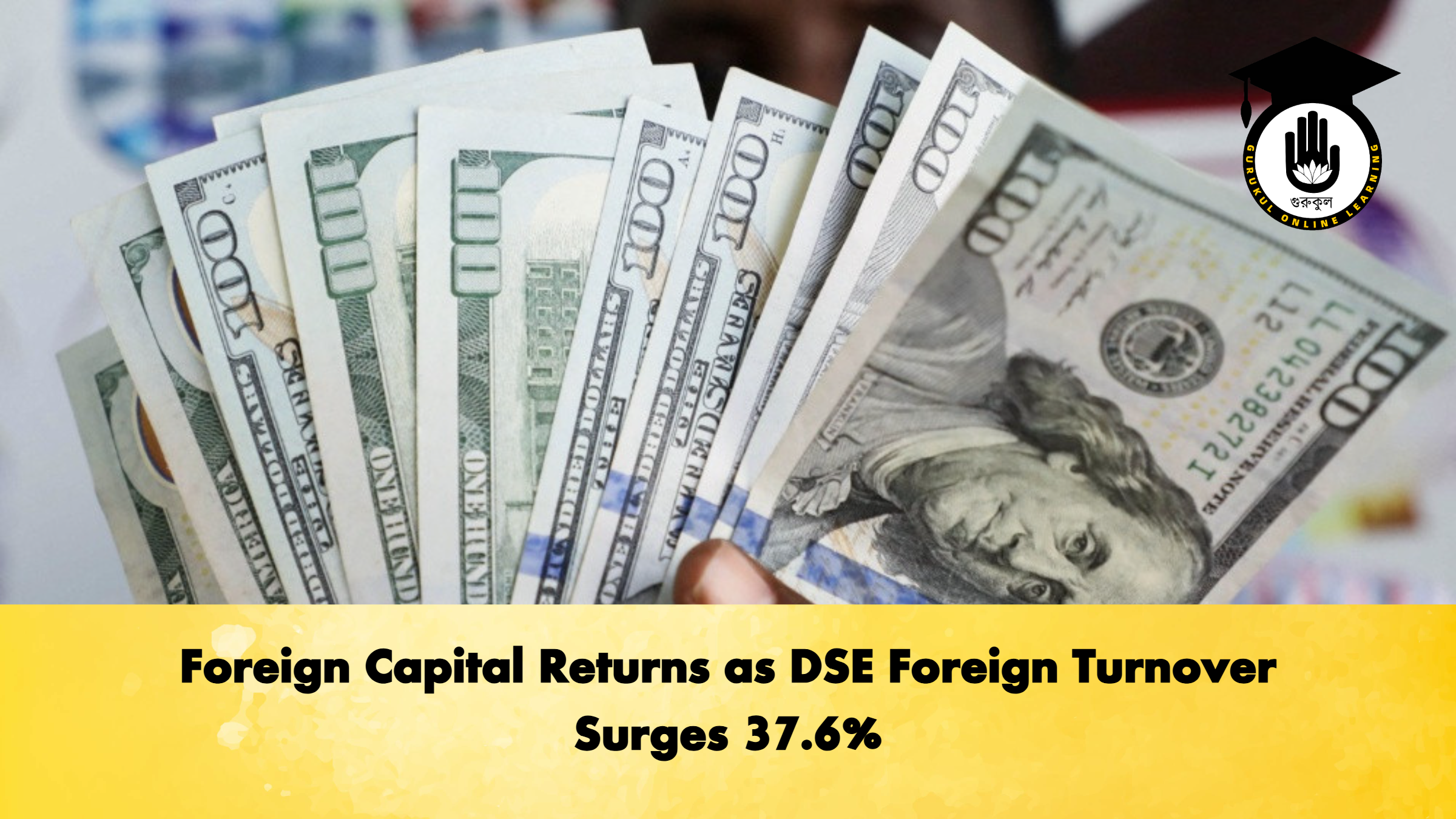 Foreign Capital Returns as DSE Foreign Turnover Surges 37.6% (2)