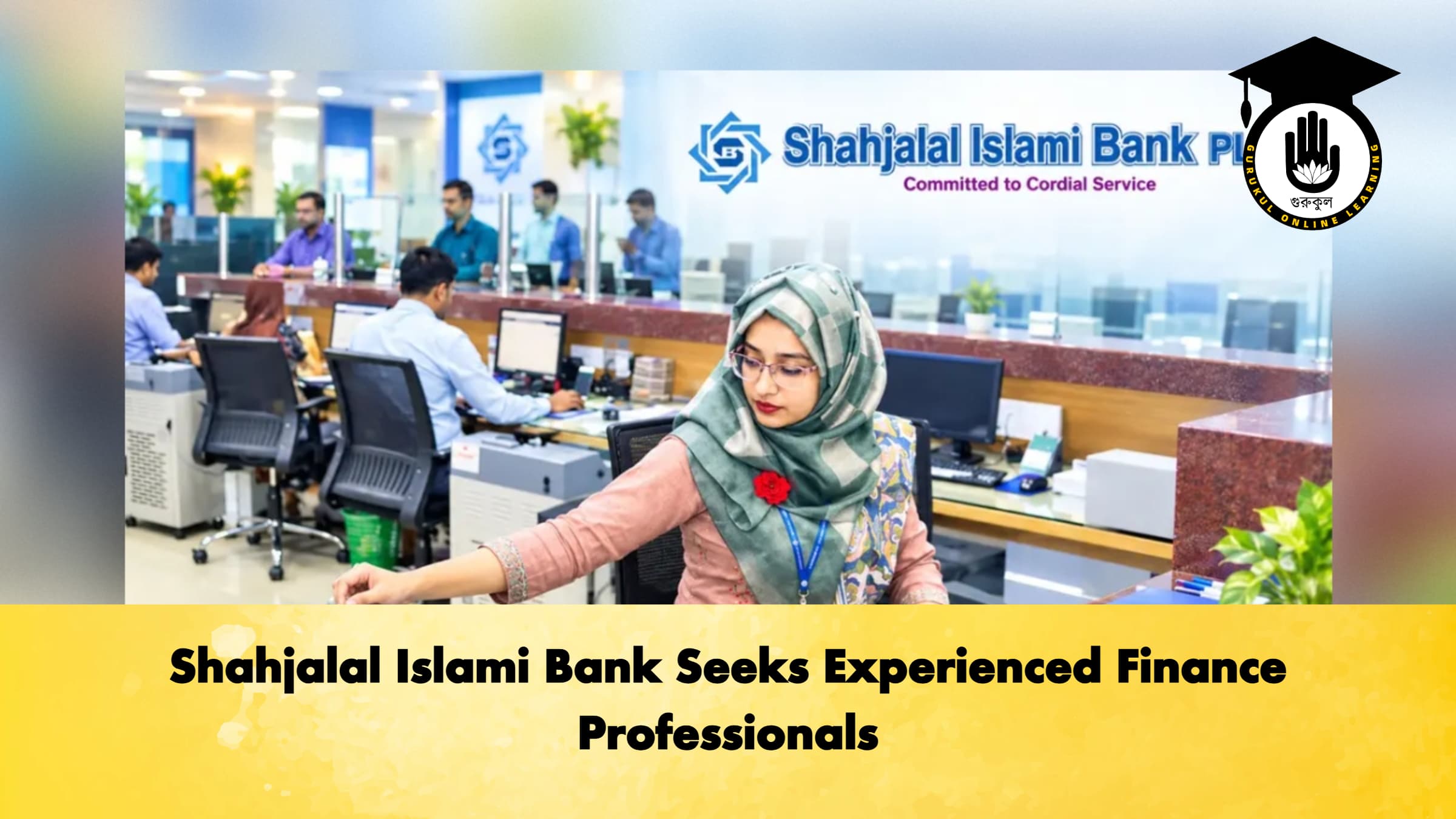 Shahjalal Islami Bank Seeks Experienced Finance Professionals